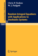 Random Integral Equations with Applications to Stochastic Systems - Tsokos, C P, and Padgett, W J