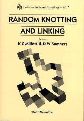 Random Knotting and Linking - Millett, Kenneth C (Editor), and Sumners, D W (Editor)