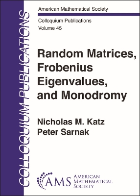 Random Matrices, Frobenius Eigenvalues, and Monodromy - Katz, Nicholas M., and Sarnak, Peter