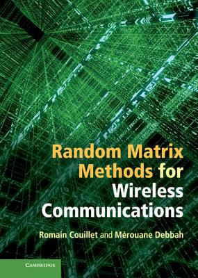 Random Matrix Methods for Wireless Communications - Couillet, Romain, and Debbah, M�rouane