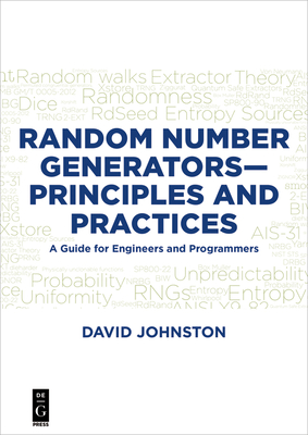Random Number Generators--Principles and Practices: A Guide for Engineers and Programmers - Johnston, David