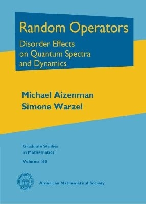 Random Operators: Disorder Effects on Quantum Spectra and Dynamics - Aizenman, Michael