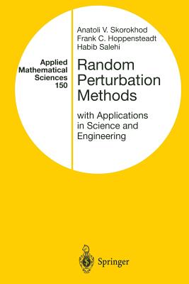 Random Perturbation Methods with Applications in Science and Engineering - Skorokhod, Anatoli V, and Hoppensteadt, Frank C, and Salehi, Habib D