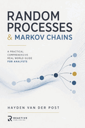 Random Processes & Markov Chains: A Comprehensive Guide to Stochastic Modeling and Applications