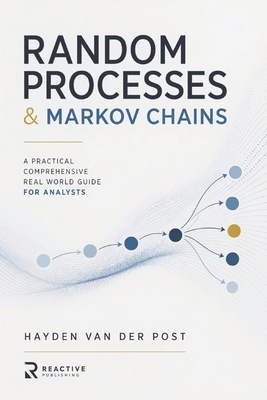 Random Processes & Markov Chains: A Comprehensive Guide to Stochastic Modeling and Applications - Bisette, Vincent, and Schwartz, Alice, and Publishing, Reactive