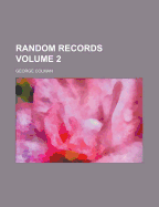 Random Records; Volume 2 - Colman, George 1762-1836