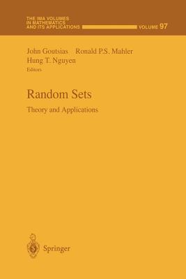 Random Sets: Theory and Applications - Goutsias, John (Editor), and Mahler, Ronald P.S. (Editor), and Nguyen, Hung T. (Editor)
