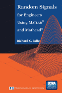 Random Signals for Engineers Using Matlab(r) and Mathcad(r) - Jaffe, Richard C