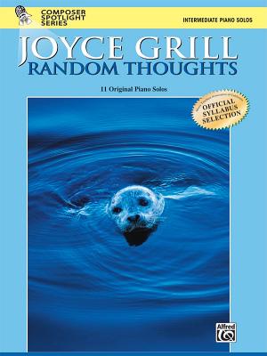 Random Thoughts: 11 Original Piano Solos - Grill, Joyce (Composer)