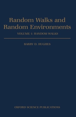 Random Walks and Random Environments: Volume 1: Random Walks - Highes, Barry D, and Hughes, Barry D