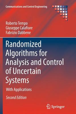Randomized Algorithms for Analysis and Control of Uncertain Systems: With Applications - Tempo, Roberto, and Calafiore, Giuseppe, and Dabbene, Fabrizio