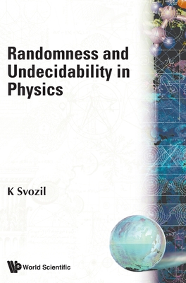 Randomness and Undecidability in Physics - Svozil K