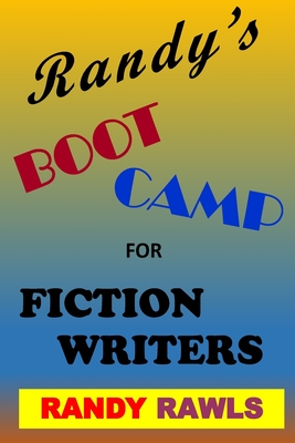 Randy's Boot Camp for Fiction Writers - Rawls, Randy