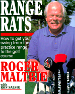 Range Rats: How to Get Your Swing from the Practice Range to the Golf Course