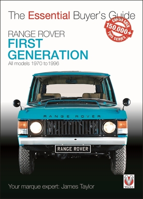 Range Rover - First Generation Models 1970 to 1996: The Essential Buyer's Guide - Taylor, James