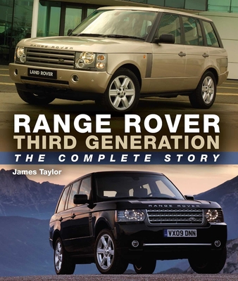 Range Rover Third Generation: The Complete Story - Taylor, James