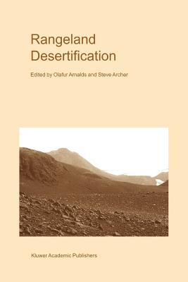 Rangeland Desertification - Arnalds, Olafur (Editor), and Archer, Steve (Editor)