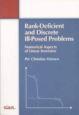Rank-Deficient and Discrete III-Posed Problems: Numerical Aspects of Linear Inversion - Hansen, Per Christian