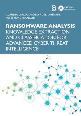 Ransomware Analysis: Knowledge Extraction and Classification for Advanced Cyber Threat Intelligence - Lanza, Claudia, and Lahmadi, Abdelkader, and Fran�ois, J�r�me