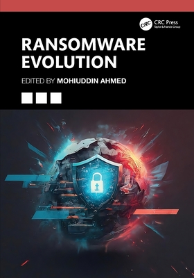 Ransomware Evolution - Ahmed, Mohiuddin (Editor)