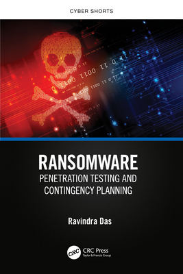 Ransomware: Penetration Testing and Contingency Planning - Das, Ravindra