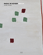 Raoul de Keyser: Replay: Paintings 1964-2008