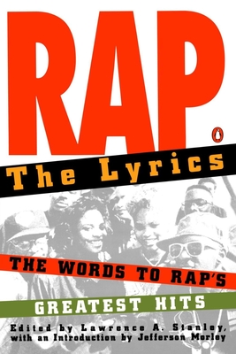 Rap: The Lyrics - Stanley, Lawrence A (Editor), and Morley, Jefferson (Introduction by)
