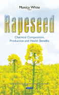 Rapeseed: Chemical Composition, Production and Health Benefits