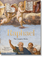 Raphael: The Complete Works. Paintings, Frescoes, Tapestries, Architecture