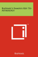 Raphael's Famous Key to Astrology