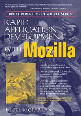 Rapid Application Development with Mozilla - McFarlane, Nigel