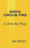 Rapid Circus Fire: A One-Act Play