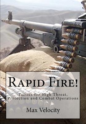 Rapid Fire!: Tactics for High Threat, Protection and Combat Operations - Velocity, Max