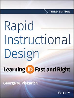 Rapid Instructional Design: Learning Id Fast and Right - Piskurich, George M