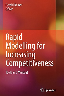 Rapid Modelling for Increasing Competitiveness: Tools and Mindset - Reiner, Gerald (Editor)