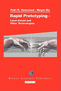 Rapid Prototyping: Laser-based and Other Technologies