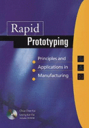 Rapid Prototyping: Principles And Applications In Manufacturing (With Cd-rom)