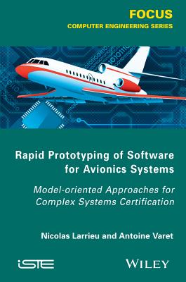 Rapid Prototyping Software for Avionics Systems: Model-oriented Approaches for Complex Systems Certification - Larrieu, Nicolas, and Varet, Antoine