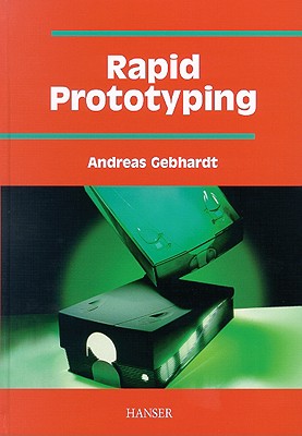 Rapid Prototyping - Gebhardt, Andreas