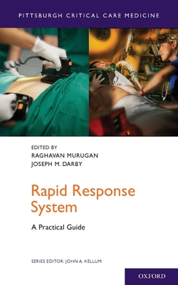 Rapid Response System: A Practical Guide - Murugan, Raghavan (Editor), and Darby, Joseph M (Editor), and Kellum, John A (Editor)