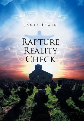 Rapture Reality Check - Irwin, James