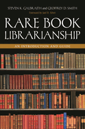 Rare Book Librarianship: An Introduction and Guide