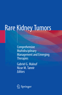 Rare Kidney Tumors: Comprehensive Multidisciplinary Management and Emerging Therapies