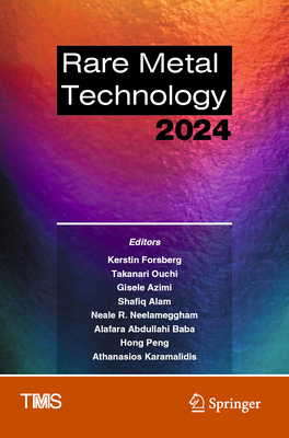 Rare Metal Technology 2024 - Forsberg, Kerstin (Editor), and Ouchi, Takanari (Editor), and Azimi, Gisele (Editor)
