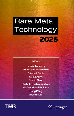 Rare Metal Technology 2025 - Forsberg, Kerstin (Editor), and Karamalidis, Athanasios (Editor), and Ouchi, Takanari (Editor)