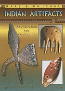 Rare & Unusual Indian Artifacts: Identification and Value Guide