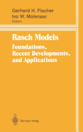 Rasch Models: Foundations, Recent Developments, and Applications