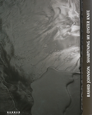 Rashid Johnson: Sharpening My Oyster Knife - Johnson, Rashid, and Gellner, Uwe (Editor)