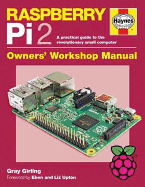 Raspberry Pi 2 Manual: A practical guide to the revolutionary small computer