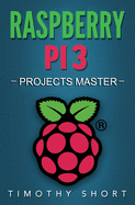 Raspberry Pi 3: Projects Master